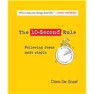 The 10-Second Rule Following Jesus Made Simple