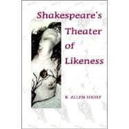 Shakespeare's Theater of Likeness