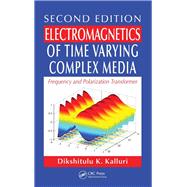 Electromagnetics of Time Varying Complex Media: Frequency and Polarization Transformer, Second Edition