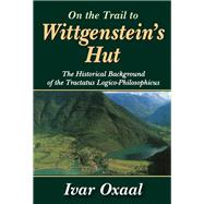 On the Trail to Wittgenstein's Hut: The Historical Background of the Tractatus Logico-philosphicus