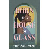 Born in a House of Glass