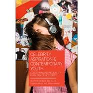 Celebrity, Aspiration and Contemporary Youth