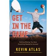 Get in the Game Nothing Missing: You Have Everything Needed to Succeed