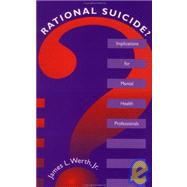 Rational Suicide?: Implications for Mental Health Professionals