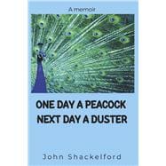 One Day A Peacock Nexr Day A Duster