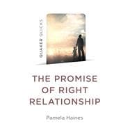 Quaker Quicks - The Promise of Right Relationship,9781803414249