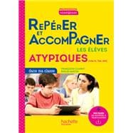 Profession enseignant - Repérer et accompagner les élèves atypiques dans ma classe - ePub FXL - 2022