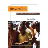 Black Mecca The African Muslims of Harlem