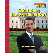 What Does the President Do? (Scholastic News Nonfiction Readers: American Symbols)