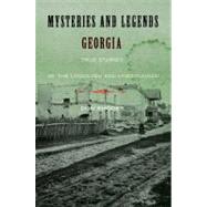 Mysteries and Legends of Georgia : True Stories of the Unsolved and Unexplained