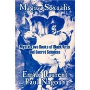 Magica Sexualis : Mystic Love Books of Black Arts and Secret Sciences
