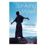 Surviving Myself: One Woman’s Journey From Fear and Hate to Love and Empowerment
