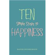 Ten Simple Steps to Happiness