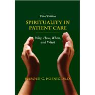 Spirituality in Patient Care : Why, How, When, and What,9781599474250 Spirituality in Patient Care : Why, How, When, and What,9781599474250