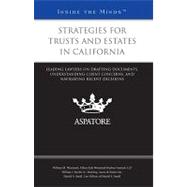Strategies for Trusts and Estates in California: Leading Lawyers on Drafting Documents, Understanding Client Concerns, and Navigating Recent Decisions