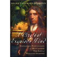 A Pirate of Exquisite Mind Explorer, Naturalist, and Buccaneer: The Life of William Dampier