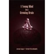 A Young Mind in A Growing Brain