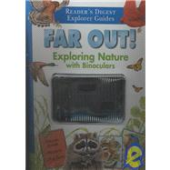 Far Out! : A Guide to Exploring Nature with Binoculars
