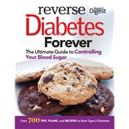 Reverse Diabetes Forever: The Ultimate Guide to Controlling Your Blood Sugar