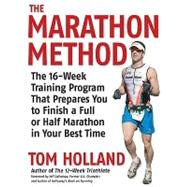 The Marathon Method: The 16-week Training Program That Prepares You to Finish a Full or Half Marathon at Your Best Time