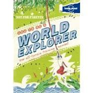 Lonely Planet Not for Parents How to Be a World Explorer