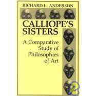 Calliope's Sisters : A Comparative Study of Philosophies of Art