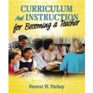 Curriculum and Instruction for Becoming a Teacher