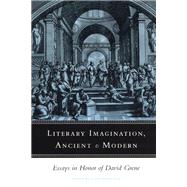 Literary Imagination, Ancient and Modern : Essays in Honor of David Grene