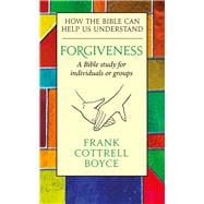 Forgiveness How the Bible Can Help Us Understand