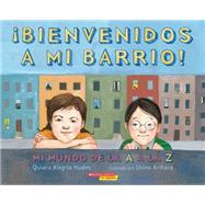 ¡Bienvenidos a mi barrio! Mi mundo de la A a la Z (Spanish language edition of Welcome to My Neighborhood! A Barrio ABC)