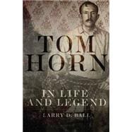 Tom Horn in Life and Legend