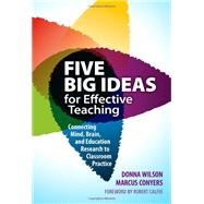 Five Big Ideas for Effective Teaching: Connecting Mind, Brain, and Education Research to Classroom Practice