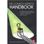 The Comedy Improv Handbook: A Comprehensive Guide to University Improvisational Comedy in Theatre and Performance