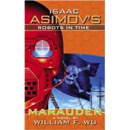Isaac Asimov's Robots In Time; Book2: Marauder