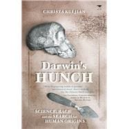 Darwin's Hunch Science, Race and the Search for Human Origins