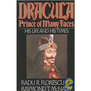 Dracula: Prince of Many Faces : His Life and Times