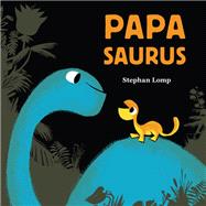 Papasaurus (Dinosaur Books for Baby and Daddy, Picture Book for Dad and Child)