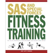 SAS and Special Forces Fitness Training An Elite Workout Programme for Body and Mind
