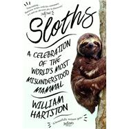 Sloths A Celebration of the World’s Most Misunderstood Mammal