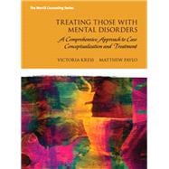 Treating Those with Mental Disorders A Strength-Based, Comprehensive Approach to Case Conceptualization and Treatment with Enhanced Pearson eText -- Access Card Package