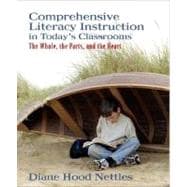 Comprehensive Literacy Instruction in Today's Classrooms : The Whole, the Parts, and the Heart