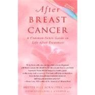 After Breast Cancer A Common-Sense Guide to Life After Treatment