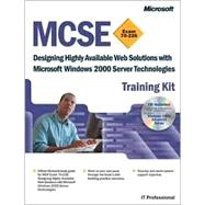 MCSE Training Kit (Exam 70-226) : Designing Highly Available Web Solutions with Microsoft Windows 2000 Server Technologies