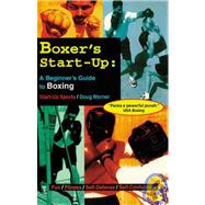 Boxer's Start-up: A Beginner's Guide to Boxing