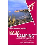 Foghorn Outdoors Baja Camping The Complete Guide to More Than 170 Tent and RV Campgrounds