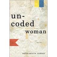 Uncoded Woman Poems