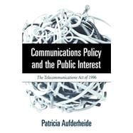 Communications Policy and the Public Interest The Telecommunications Act of 1996