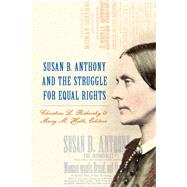 Susan B. Anthony and the Struggle for Equal Rights
