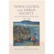 Town Courts and Urban Society in Late Medieval England, 1250-1500
