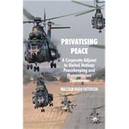 Privatising Peace A Corporate Adjunct to United Nations Peacekeeping and Humanitarian Operations